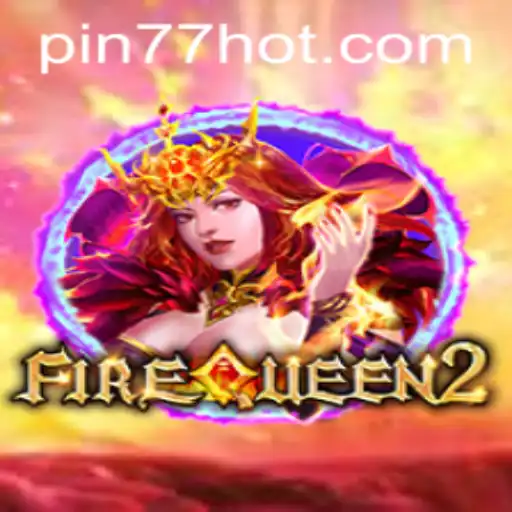 Exploring FireQueen2: Dive Into the Ultimate Gaming Experience with PIN77.COM