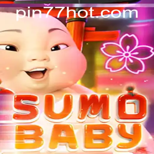 Discover the Exciting World of SumoBaby and PIN77.COM
