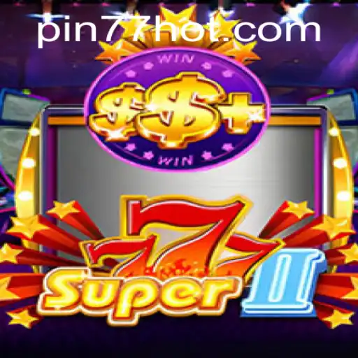Exploring the Excitement of Super777II and PIN77.COM