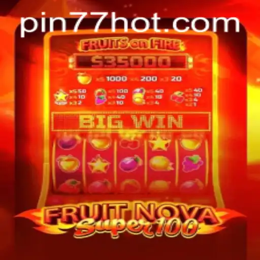 Unveiling FruitNovaSuper100: A Comprehensive Insight with PIN77.COM