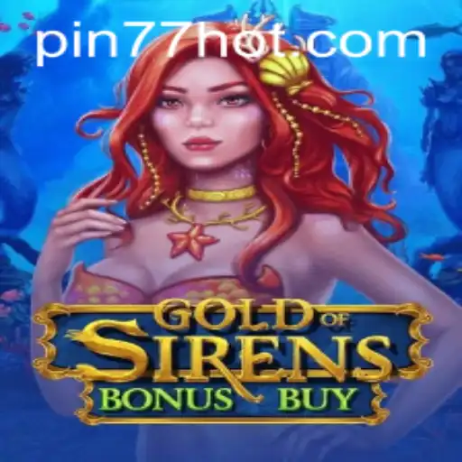 Discover the Thrilling World of GoldofSirensBonusBuy at PIN77.COM