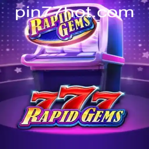 RapidGems777: A Comprehensive Guide to the Thrilling World of Digital Gaming
